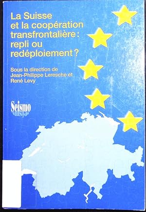 Seller image for La Suisse et la coopration transfrontalire. Repli ou redploiement?. for sale by Antiquariat Bookfarm