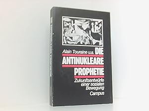 Seller image for Die antinukleare Prophetie: Zukunftsentwrfe einer sozialen Bewegung. Zukunftsentwrfe e. sozialen Bewegung for sale by Book Broker