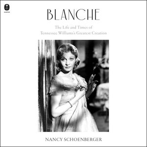 Seller image for Blanche : The Life and Times of Tennessee Williams's Greatest Creation for sale by GreatBookPricesUK