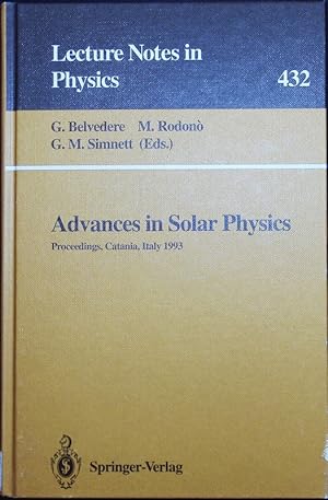 Seller image for Advances in Solar Physics. Proceedings of the Seventh European Meeting on Solar Physics Held in Catania, Italy, 11-15 May 1993. for sale by Antiquariat Bookfarm
