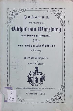 Seller image for Johann I. von Egloffstein, Bischof von W�rzb�rg und Herzog zu Franken, Stifter der ersten Hochschule in W�rzburg. I Hist. for sale by Antiquariat Bookfarm