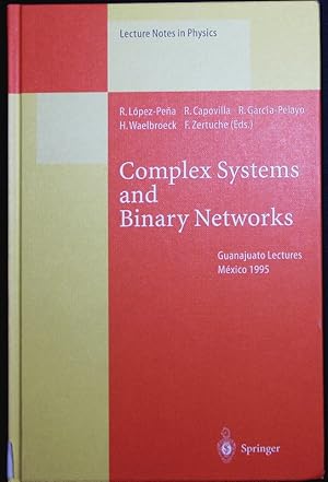 Imagen del vendedor de Complex Systems and Binary Networks. Guanajuato Lectures Held at Guanajuato, Mxico 16-22 January 1995. a la venta por Antiquariat Bookfarm