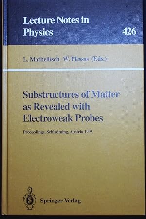 Immagine del venditore per Substructures of Matter as Revealed with Electroweak Probes. Proceedings of the 32. Internationale Universittswochen fr Kern- und Teilchenphysik Schladming, Austria, 24 February - 5 March 1993. venduto da Antiquariat Bookfarm