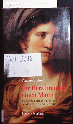 Imagen del vendedor de Ihr Herz braucht einen Mann. Marianne Ehrmann-Brentano. Schriftstellerin und Philosophin 1755-1795. a la venta por Antiquariat Bookfarm