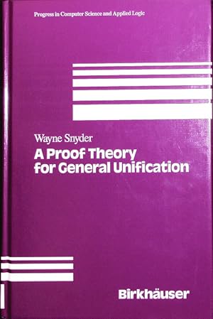 Seller image for A proof theory for general unification. for sale by Antiquariat Bookfarm