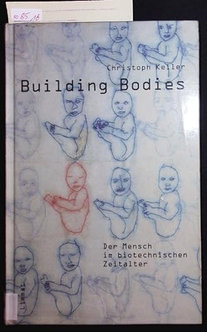 Bild des Verkufers fr Building bodies. Der Mensch im biotechnischen Zeitalter ; Reportagen und Essays. zum Verkauf von Antiquariat Bookfarm