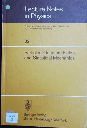 Seller image for Particles, Quantum Fields and Statistical Mechanics. Proceedings of the 1973 Summer Institute in Theoretical Physics held at the Centro de Investigacion y de Estudios Avanzados del IPN - Mexico City. for sale by Antiquariat Bookfarm