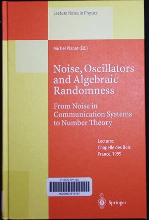 Bild des Verkufers fr Noise, oscillators and algebraic randomness. From noise in communication systems to number theory : lectures of a school held in Chapelle des Bois, France, April 5-10, 1999. zum Verkauf von Antiquariat Bookfarm