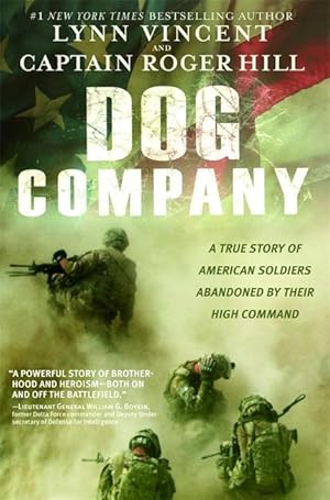 Bild des Verkufers fr Dog Company: A True Story of American Soldiers Abandoned by Their High Command zum Verkauf von moluna