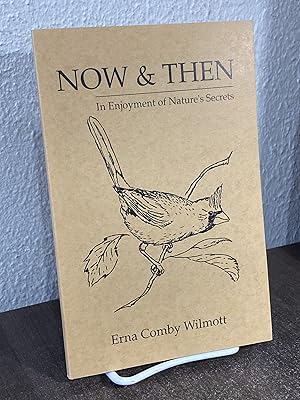 Image du vendeur pour Now & Then: In Enjoyment of Nature's Secrets - Erna Comby Wilmott mis en vente par Big Star Books