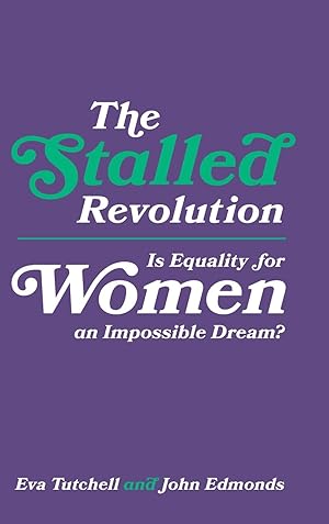 Bild des Verkufers fr The Stalled Revolution: Is Equality for Women an Impossible Dream? zum Verkauf von moluna