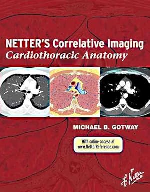 Immagine del venditore per Netter's Correlative Imaging : Cardiothoracic Anatomy venduto da GreatBookPrices