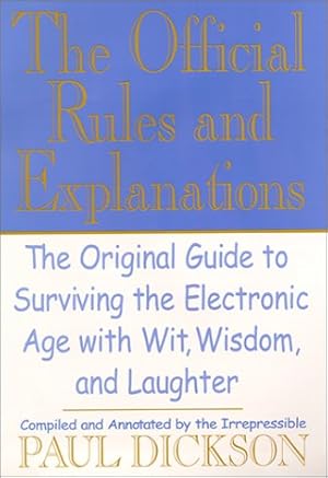 Seller image for The Official Rules and Explanations: Guide to Surviving the Electronic Age with Wit, Wisdom and Laughter for sale by WeBuyBooks