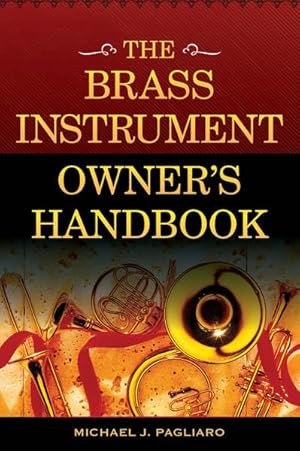 Image du vendeur pour Brass Instrument Owner?s Handbook mis en vente par GreatBookPrices