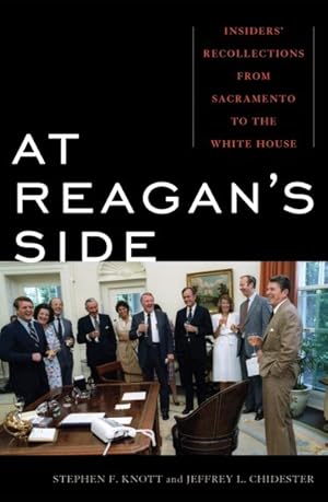 Image du vendeur pour At Reagan's Side : Insiders' Recollections from Sacramento to the White House mis en vente par GreatBookPrices