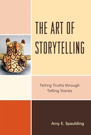 Seller image for Art of Storytelling : Telling Truths Through Telling Stories for sale by GreatBookPrices