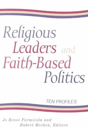 Bild des Verkufers fr Religious Leaders and Faith Based Politics : Ten Profiles zum Verkauf von GreatBookPrices
