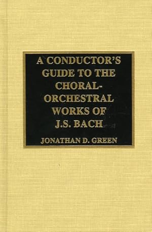 Seller image for Conductor's Guide to the Choral-Orchestral Works of J.S. Bach for sale by GreatBookPrices