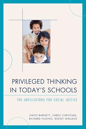 Bild des Verkufers fr Privileged Thinking in Today's Schools : The Implications for Social Justice zum Verkauf von GreatBookPrices