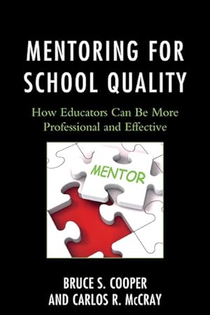 Immagine del venditore per Mentoring for School Quality : How Educators Can Be More Professional and Effective venduto da GreatBookPrices