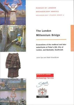 Bild des Verkufers fr The London Millennium Bridge: Excavation of the medieval and later waterfronts at Peter's Hill, City of London, and Bankside, Southwark: 6 (MoLAS Archaeology Studies Series) zum Verkauf von WeBuyBooks