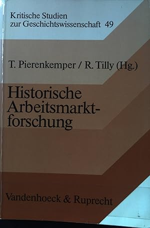 Bild des Verkufers fr Historische Arbeitsmarktforschung : Entstehung, Entwicklung u. Probleme d. Vermarktung von Arbeitskraft. Kritische Studien zur Geschichtswissenschaft ; Bd. 49. zum Verkauf von books4less (Versandantiquariat Petra Gros GmbH & Co. KG)