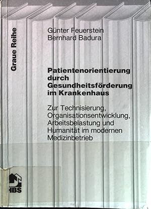 Bild des Verkufers fr Patientenorientierung durch Gesundheitsfrderung im Krankenhaus: zur Technisierung, Organisationsentwicklung, Arbeitsbelastung und Humanitt im modernen Medizinbetrieb. Graue Reihe, Neue Folge 39. zum Verkauf von books4less (Versandantiquariat Petra Gros GmbH & Co. KG)