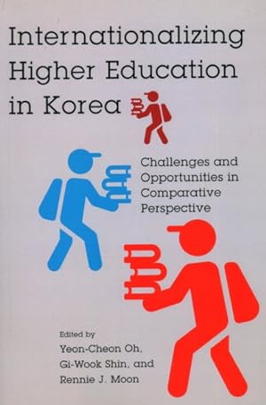 Imagen del vendedor de Internationalizing Higher Education in Korea : Challenges and Opportunities in Comparative Perspective a la venta por GreatBookPrices
