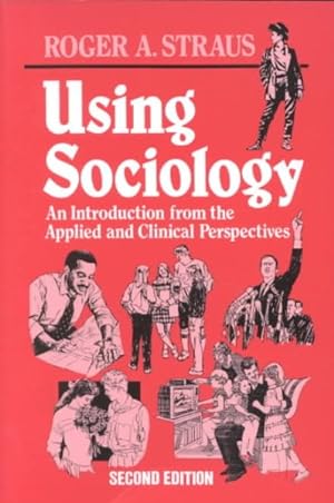 Seller image for Using Sociology : An Introduction from the Applied and Clinical Perspectives for sale by GreatBookPrices