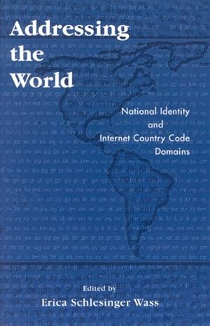 Imagen del vendedor de Addressing the World : National Identity and Internet Country Code Domains a la venta por GreatBookPrices