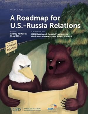 Image du vendeur pour Roadmap for U.S.-Russia Relations : A Report of the Csis Russia and Eruasia Program and the Russian International Affairs Council, August 2017 mis en vente par GreatBookPrices