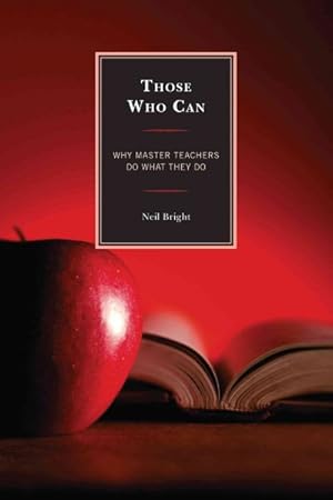Imagen del vendedor de Those Who Can : Why Master Teachers Do What They Do a la venta por GreatBookPrices