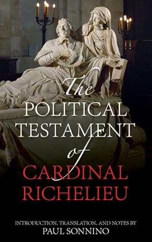 Image du vendeur pour Political Testament of Cardinal Richelieu mis en vente par GreatBookPrices