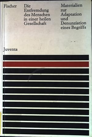 Bild des Verk�ufers f�r Die Entfremdung des Menschen in einer heilen Gesellschaft : Materialien z. Adaptation u. Denunziation e. Begriffs. Politisches Verhalten; Bd. 2., zum Verkauf von books4less (Versandantiquariat Petra Gros GmbH & Co. KG)