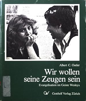 Bild des Verkufers fr Wir wollen seine Zeugen sein : Evangelisation im Geiste Wesleys. Reihe Themen des Glaubens ; H. 3 zum Verkauf von books4less (Versandantiquariat Petra Gros GmbH & Co. KG)