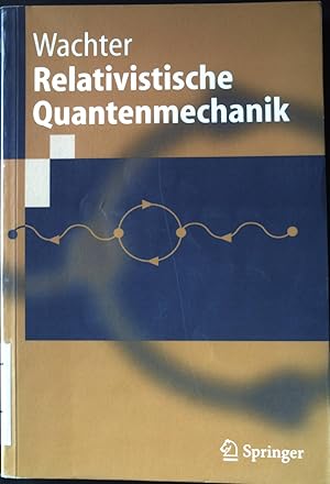 Imagen del vendedor de Relativistische Quantenmechanik : mit 44 Aufgaben und vollstndigen Lsungswegen. Springer-Lehrbuch. a la venta por books4less (Versandantiquariat Petra Gros GmbH & Co. KG)