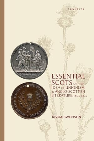 Image du vendeur pour Essential Scots and the Idea of Unionism in Anglo-scottish Literature 1603-1832 mis en vente par GreatBookPrices