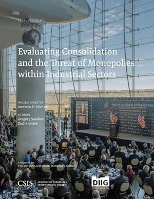 Seller image for Evaluating Consolidation and the Threat of Monopolies Within Industrial Sectors for sale by GreatBookPrices