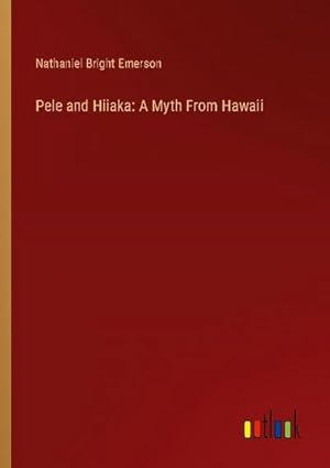 Seller image for Pele and Hiiaka: A Myth From Hawaii for sale by BuchWeltWeit Ludwig Meier e.K.