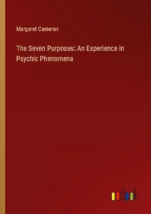 Seller image for The Seven Purposes: An Experience in Psychic Phenomena for sale by BuchWeltWeit Ludwig Meier e.K.