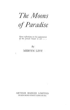 Bild des Verkufers fr The moons of paradise: Some reflection on the appearance of the female breast in art zum Verkauf von WeBuyBooks