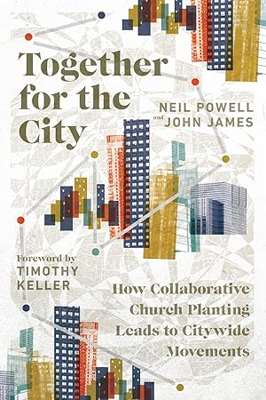 Seller image for Together for the City: How Collaborative Church Planting Leads to Citywide Movements for sale by moluna