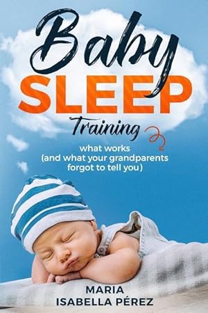 Seller image for Baby Sleep Training: What Works (and What Your Grandparents Forgot to Tell You) for sale by moluna