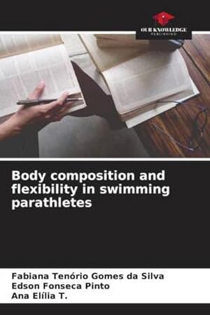 Seller image for Body composition and flexibility in swimming parathletes for sale by BuchWeltWeit Ludwig Meier e.K.