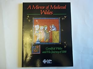 Seller image for A Mirror of Mediaeval Wales: Gerald of Wales and His Journey of 1188 (Cadw Theme S.) for sale by Carmarthenshire Rare Books