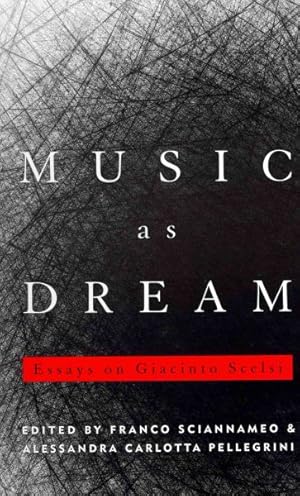 Image du vendeur pour Music As Dream : Essays on Giacinto Scelsi mis en vente par GreatBookPrices