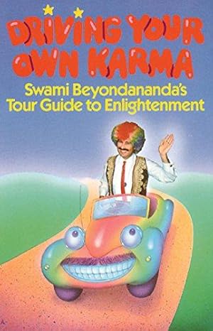 Imagen del vendedor de Driving Your Own Karma: Swami Beyondananda's Tour Guide to Enlightenment a la venta por WeBuyBooks