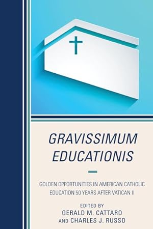 Seller image for Gravissimum Educationis : Golden Opportunities in American Catholic Education 50 Years After Vatican II for sale by GreatBookPrices
