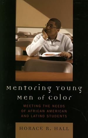 Image du vendeur pour Mentoring Young Men of Color : Meeting the Needs of African American And Latino Students mis en vente par GreatBookPrices