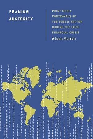 Imagen del vendedor de Framing Austerity : Print Media Portrayals of the Public Sector During the Irish Financial Crisis a la venta por GreatBookPrices